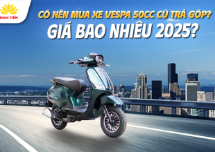 Có Nên Mua Xe Vespa 50cc Cũ Trả Góp? Giá Bao Nhiêu 2026?