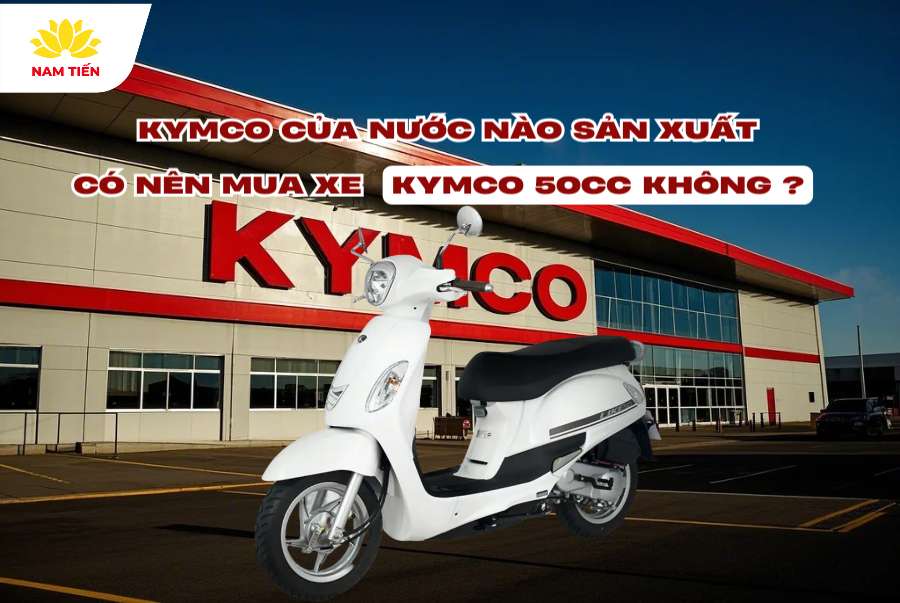 Kymco của nước nào sản xuất? Có nên mua xe Kymco 50cc không?