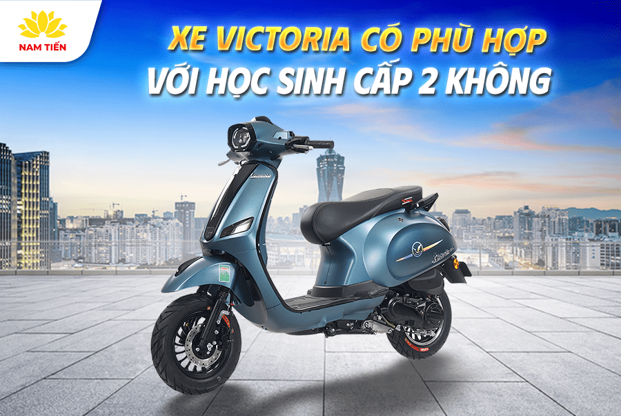 Xe Victoria phù hợp với học sinh cấp 2 không?