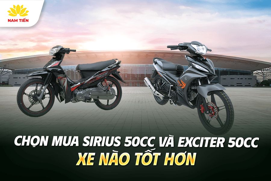 Chọn mua Sirius 50cc và Exciter 50cc – Xe nào tốt hơn?