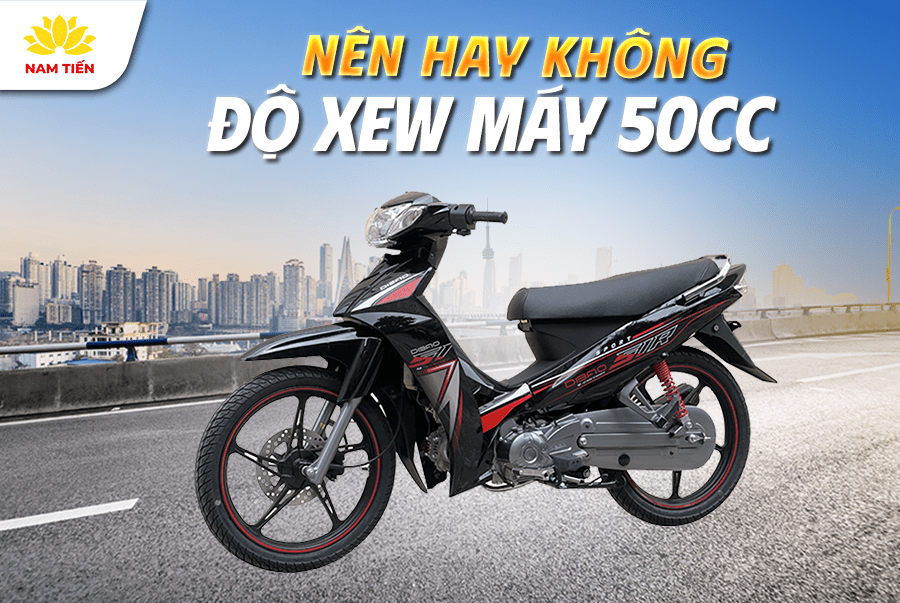 Nên hay không việc độ xe máy 50cc Sirius