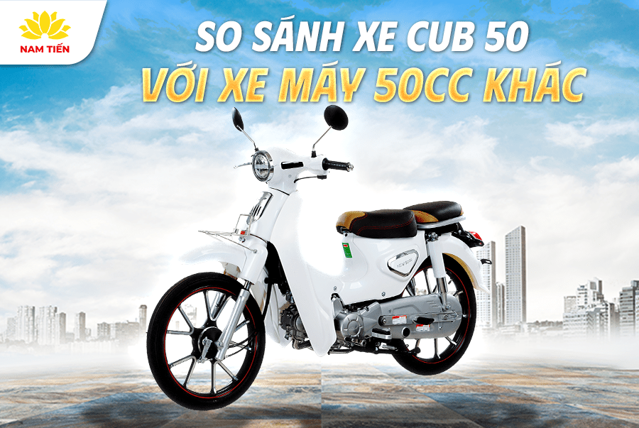 So Sánh Xe Cub 50 Với Xe Máy 50cc Khác