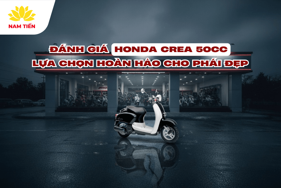 Đánh giá Honda Crea 50cc - Lựa chọn hoàn hảo cho phái đẹp