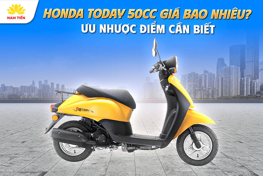 Honda Today 50cc Giá Bao Nhiêu? Ưu Nhược Điểm Cần Biết