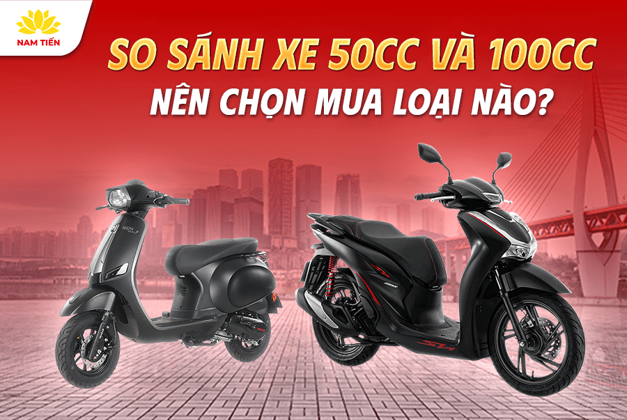 So sánh xe 50cc và 100cc: Nên chọn mua loại nào?