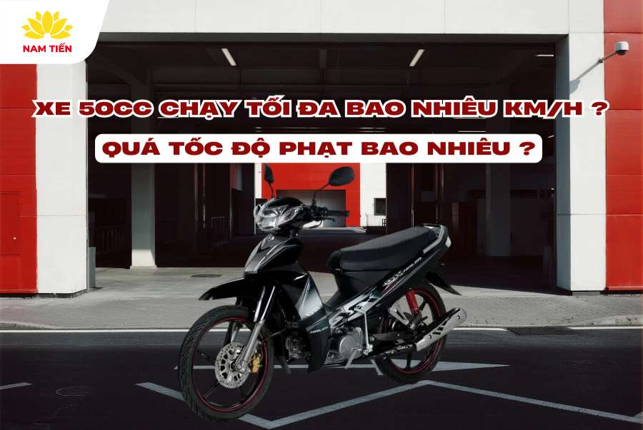 Xe 50cc chạy tối đa bao nhiêu km/h? Quá tốc độ phạt bao nhiêu