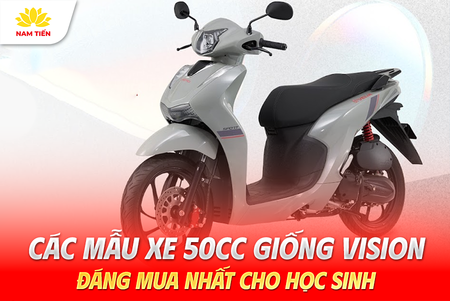 Các Mẫu Xe 50cc Giống Vision Đáng Mua Nhất Cho Học Sinh