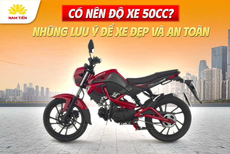 Có Nên Độ Xe 50cc? Những Lưu Ý Để Xe Đẹp Và An Toàn