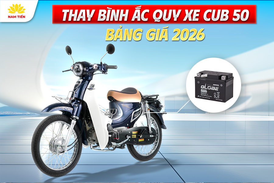 Thay Bình Ăc Quy Xe Cub 50 Giá Bao Nhiêu? Bảng giá 2026