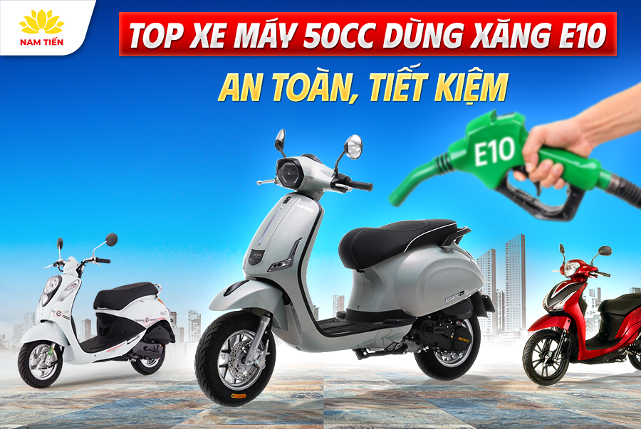 Top Xe Máy 50cc Dùng Xăng E10 An Toàn, Tiết Kiệm