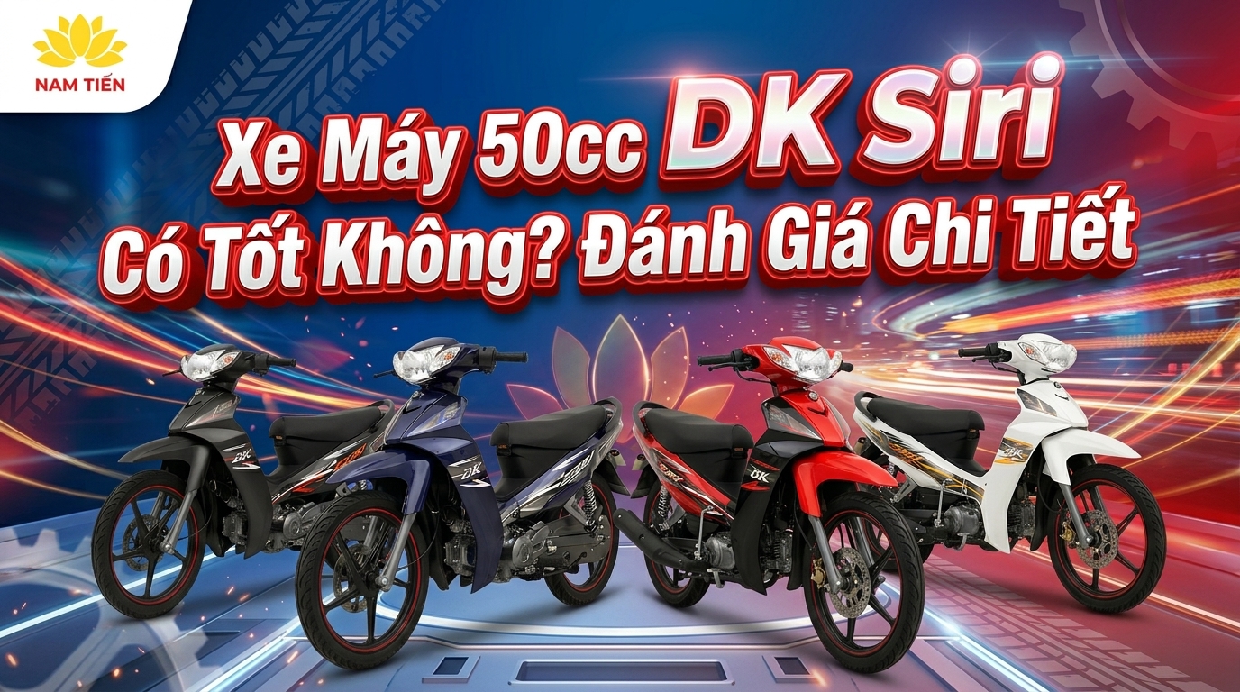 Xe Máy 50cc DK Siri Có Tốt Không? Đánh Giá Chi Tiết