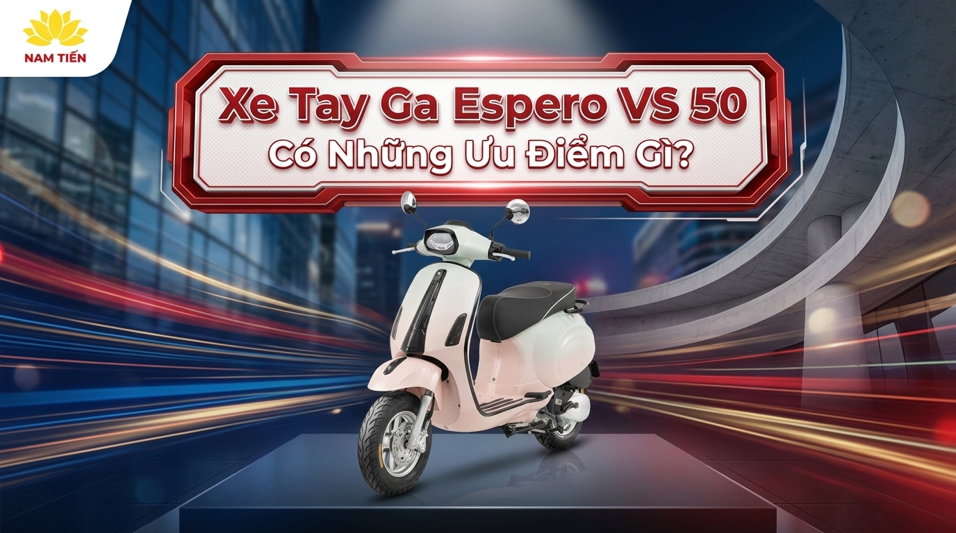 Xe Tay Ga Espero VS 50 Có Những Ưu Điểm Gì?