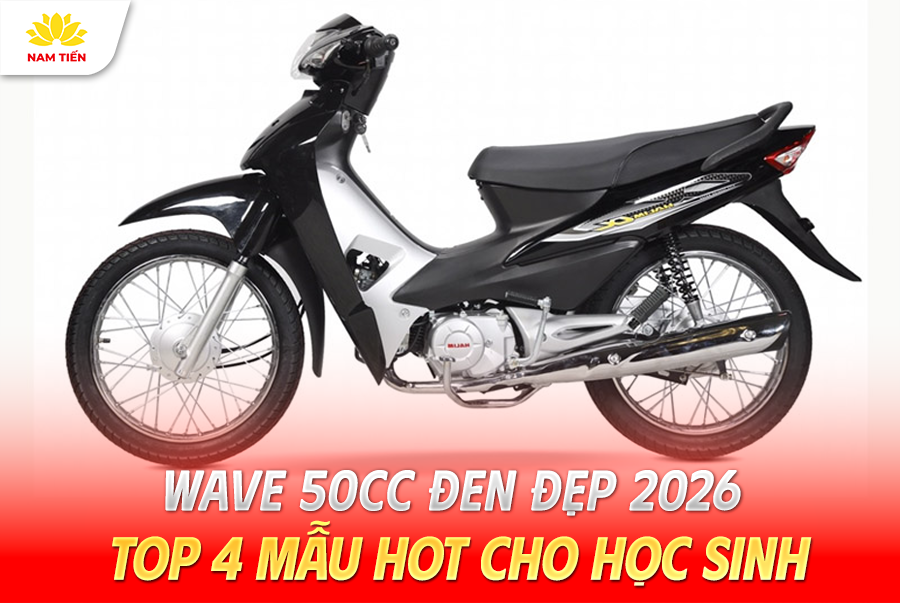 Wave 50cc Đen Đẹp 2026: Top 4 Mẫu Hot Cho Học Sinh