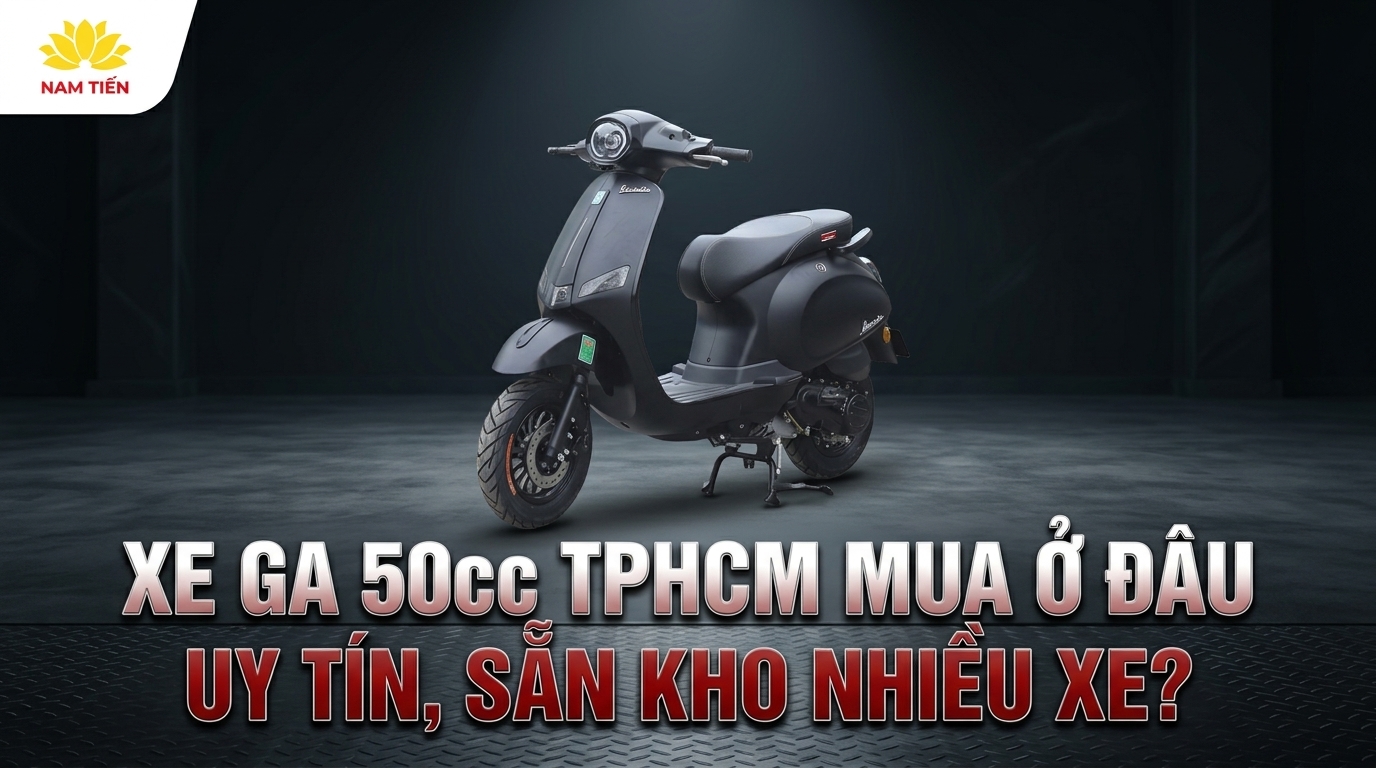 Xe Ga 50cc TPHCM Mua Ở Đâu Uy Tín, Sẵn Kho Nhiều Xe?