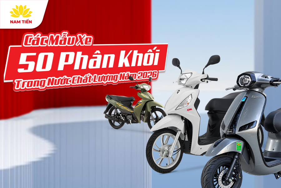 Các Mẫu Xe 50 Phân Khối Trong Nước Chất Lượng Năm 2026