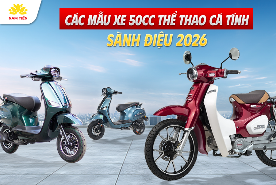 Các Mẫu Xe 50cc Thể Thao Cá Tính, Sành Điệu 2026