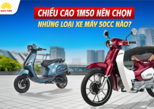 Chiều Cao 1m50 Nên Chọn Những Loại Xe Máy 50cc Nào?
