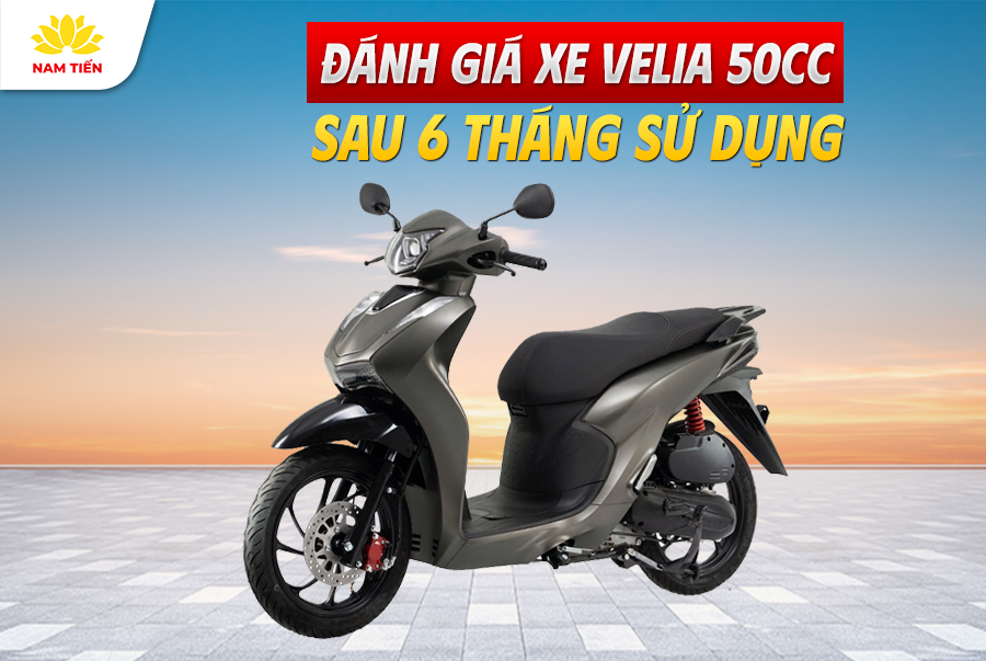 Đánh Giá Xe Velia 50cc Sau 6 Tháng Sử Dụng